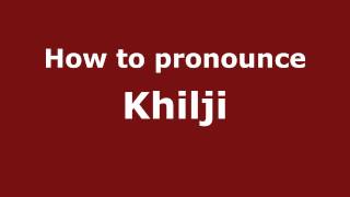 How to pronounce Khilji