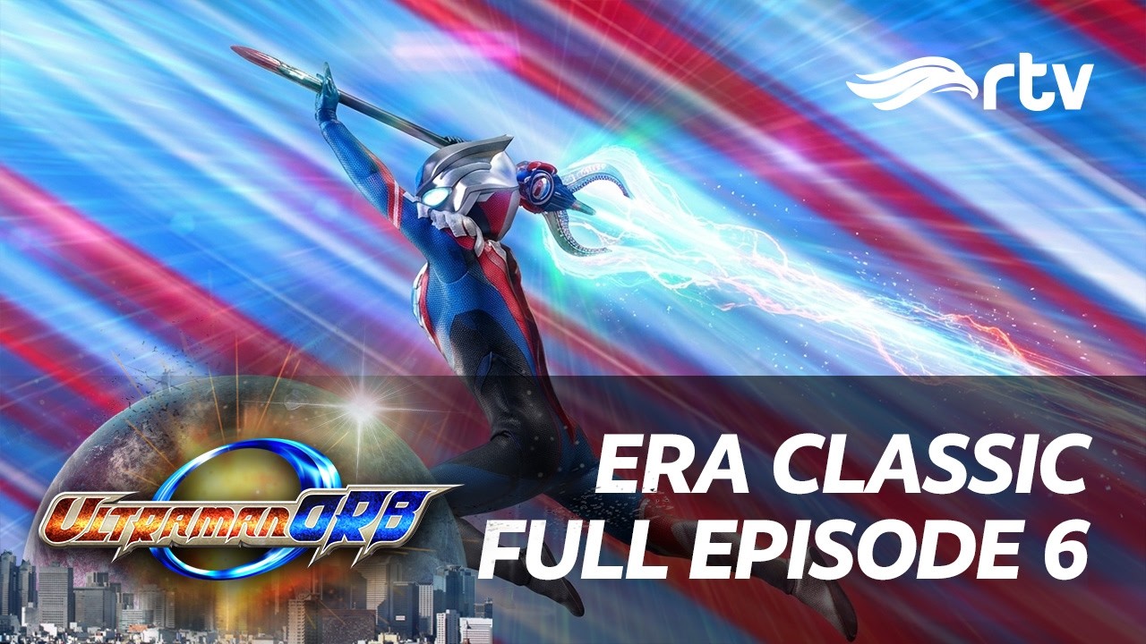 Era Classic Ultraman Orb RTV | Episode 6