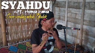 Download lagu SYAHDU Cipt H Rhoma Irama by Mbah Yadek || Cover Seruling Merdu mp3