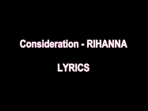 Consideration - RIHANNA LYRICS