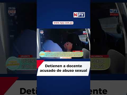 Detienen a docente acusado de abuso