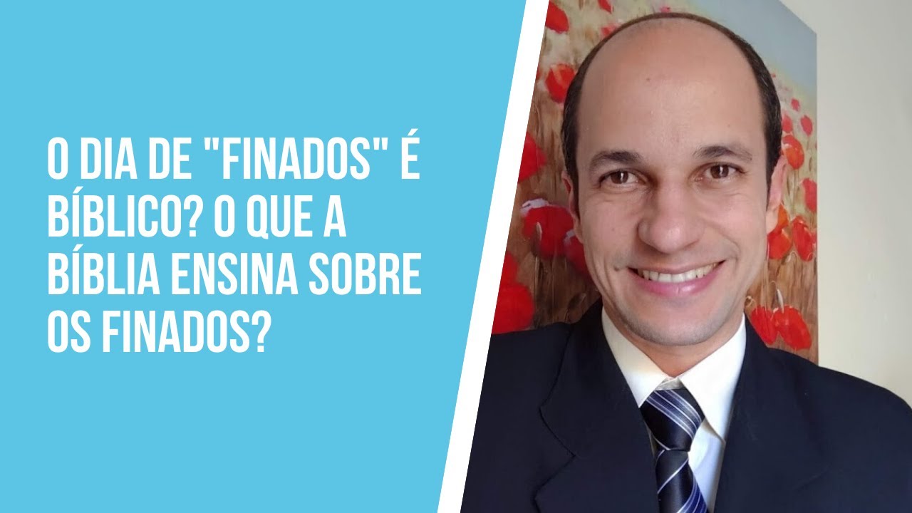 O dia de Finados é Bíblico Devo participar do dia de finados (Estudo completo)