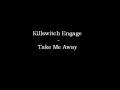 Killswitch Engage Take Me Away