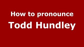 How to pronounce Todd Hundley