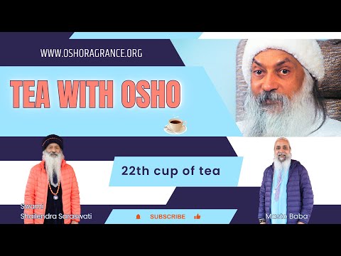TEA WITH OSHO - Part 22
