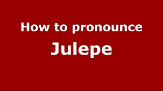 How to pronounce Julepe