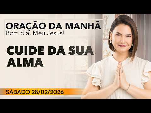 ORAÇÃO DA MANHÃ DE HOJE  - 28 DE FEVEREIRO - MENSAGEM de DEUS PARA VOCÊ - ANA CLARA ROCHA