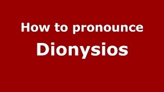How to pronounce Dionysios