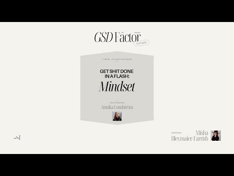 Get Shit Done in a Flash: Mindset with Annika Lundström