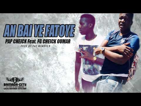 PAP CHEICK Feat. FG CHEICK OUMAR - AN BAI YE FATOYE
