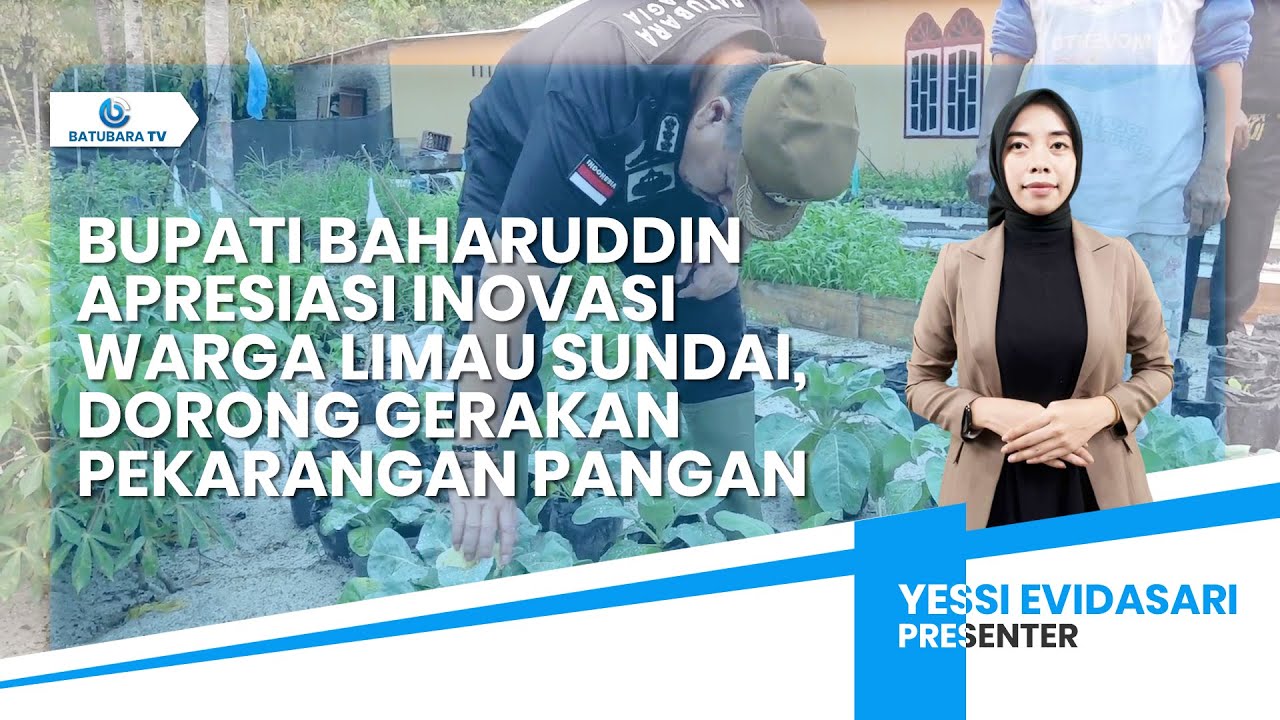 BUPATI BAHARUDDIN APRESIASI INOVASI WARGA LIMAU SUNDAI, DORONG GERAKAN PEKARANGAN PANGAN