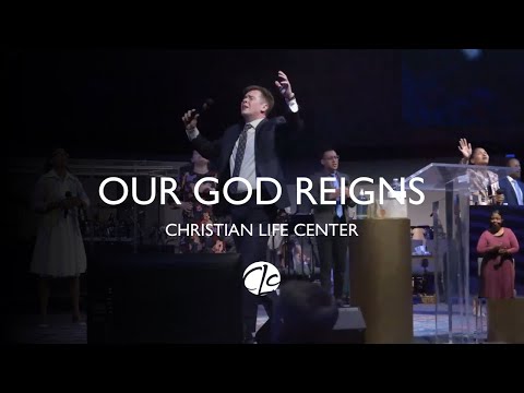 CLC East - Our God Reigns