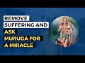 Remove Suffering And Ask Muruga for A Miracle | Dr. Pillai
