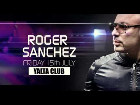 ROGER SANCHEZ @ YALTA CLUB - 15 JULY FRIDAY