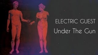 Electric Guest - Under The Gun