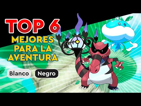 TOP 6 MEJORES POKÉMON PARA LA AVENTURA EN BLANCO Y NEGRO 1