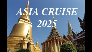 ASIA CRUISE 2025 -TAIWAN | HONG KONG | PHILIPPINES | MALAYSIA| BRUNEI | VIETNAM THAILAND | SINGAPORE