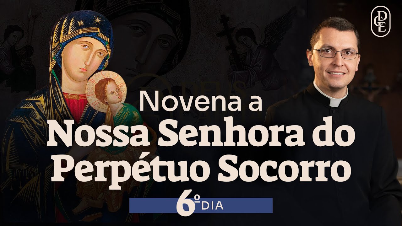 6º dia - Novena a Nossa Senhora do Perpétuo Socorro