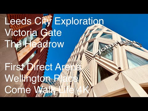 Leeds Afternoon City Walk - Millenium Square - First Direct Arena - Wellington Place - 4K