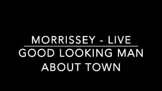 MORRISSEY- Good Looking Man About Town (Rare Performance) LIVE