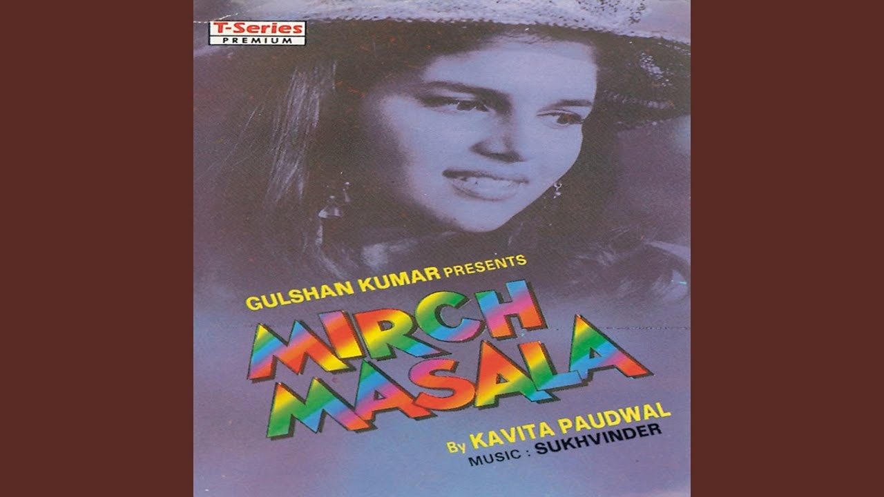 Nach Kudiye Nee Nach Nach Kudiye Lyrics | Mirch Masala | Kavita Paudwal, Sukhwinder Singh | Sukhwinder Singh