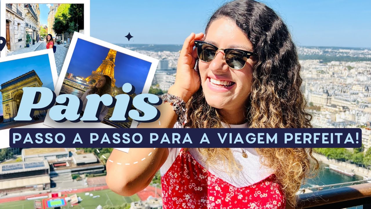 VIAGEM PARIS: Passo a passo para a viagem perfeita + CHECKLIST GRÁTIS!
