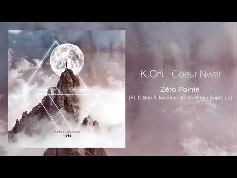 K.Oni | Coeur Nwar - Zéro pointé ft  Csen & Jovontae de Un Amour Suprême