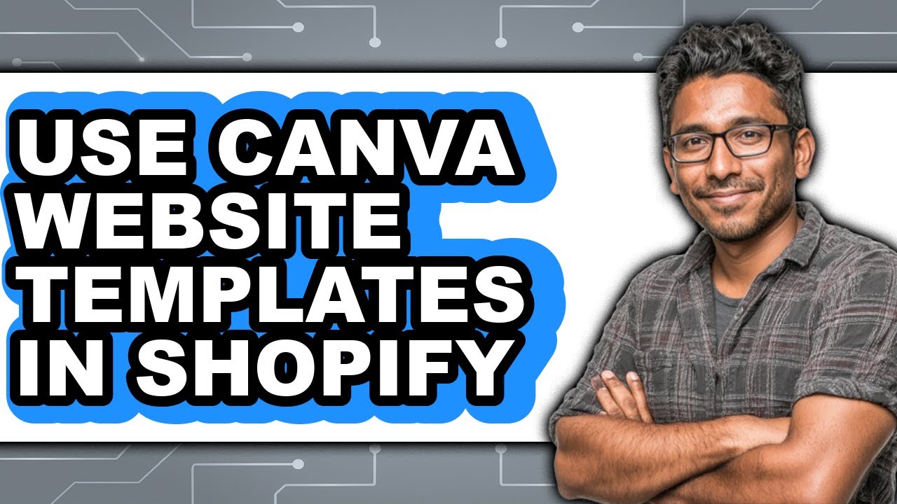 How to Use Canva Website Templates in Shopify 2025 - Easy Guide