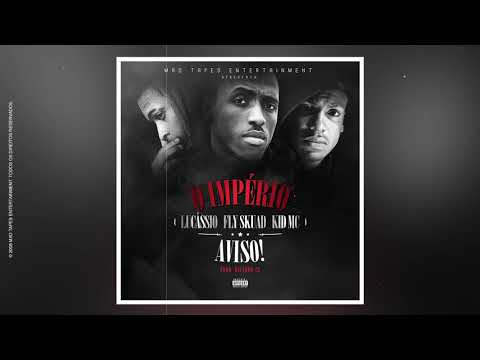 O Império (Lucássio, Kid MC & Fly Skuad) - Aviso! (Áudio Oficial)