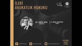 İleri Avukatlık Hukuku - Av. Tansu Akın