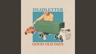 Deadletter - Good Old Days video