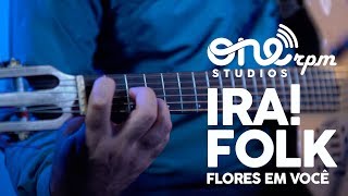 IRA! FOLK - Flores em Você - ONErpm Showcase