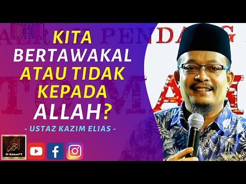 Dato' Ustaz Kazim Elias - KITA BERTAWAKAL ATAU TIDAK KEPADA ALLAH?