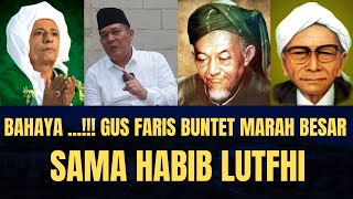 Download lagu Bahaya ...‼️ Gus Faris Buntet Marah Besar Sama Habib Luthfi mp3