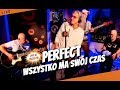 Perfect - Wszystko Ma Swój Czas (Live at MUZO.FM ...