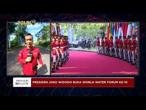 PRESISI UPDATE : LIVE - AGENDA WORLD WATER FORUM HARI KE-3 20/05/2024