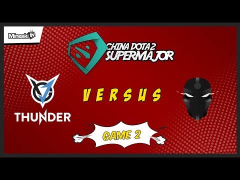 VGJ.Thunder vs The Final Tribe | Bo3 | China Dota 2 Supermajor | Lower Bracket | Game 2