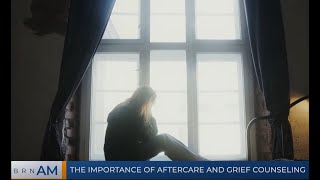 BRN AM  | The importance of aftercare and grief counseling