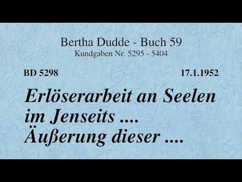BD 5298 - ERLÖSERARBEIT AN SEELEN IM JENSEITS .... ÄUSSERUNG DIESER ....