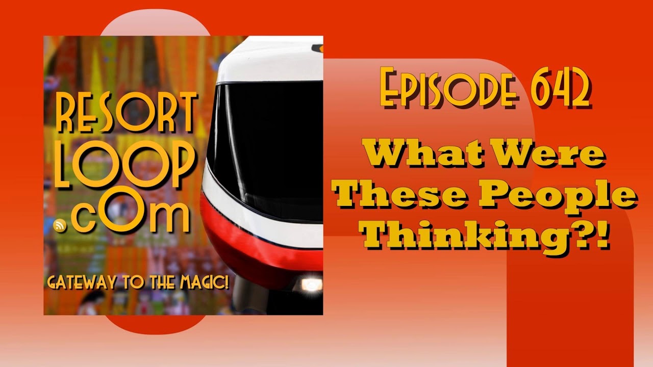 ResortLoop.com Episode 642 - What Were These People Thinking?!