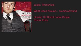 Justin Timberlake - What Goes Around... Comes Around (Junkie XL Small Room Single Remix Edit)