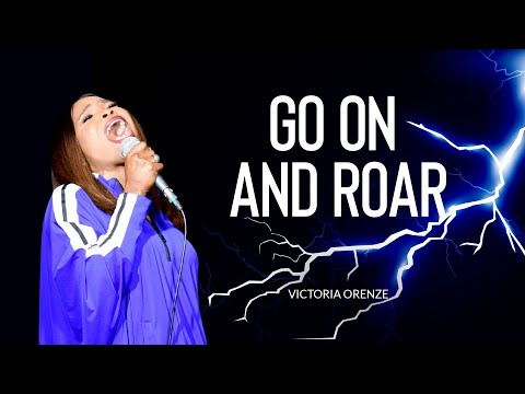 VICTORIA ORENZE - GO ON AND ROAR!!! (LION OF THE TRIBE OF PRAISE)