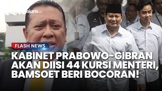 Ada Bocoran Sejumlah Nama di Kabinet Prabowo-Gibran, Bamsoet: Kabarnya akan Diisi 44 Menteri