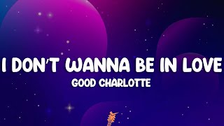 Good Charlotte - I Don&#39;t Wanna Be In Love (Dance Floor Anthem) (Lyrics)