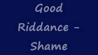 Good Riddance - Shame