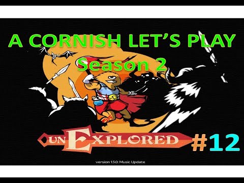 unExplored: A Cornish Let's Play/Gameplay S2 #12