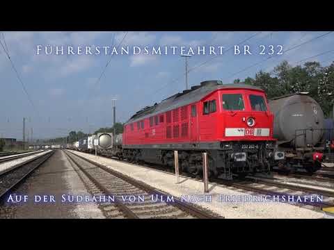 4k Führerstandsmitfahrt BR 232 Südbahn Ulm-Friedrichshafen (-Singen) Teil 1