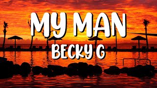 MY MAN - Becky G - (Letra/Lyrics)