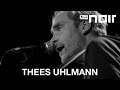 Am 07. März - THEES UHLMANN - tvnoir.de 
