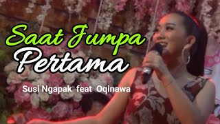 Download lagu Saat Jumpa Pertama-Susi Ngapak bareng Oqinawa Music live Karang Bawang Ajibarang mp3